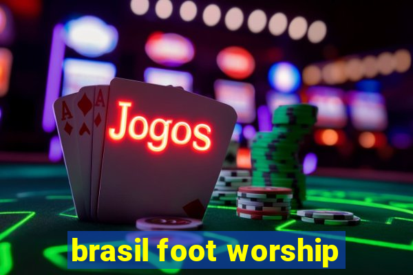 brasil foot worship